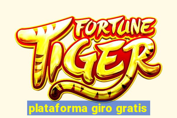 plataforma giro gratis